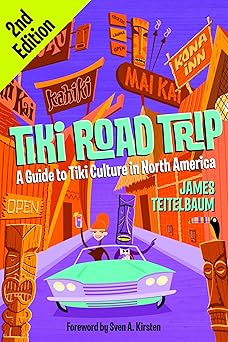tiki road trip a guide to tiki culture in north america 1st edition james teitelbaum ,sven a kirsten