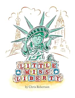 little miss liberty 1st edition chris robertson 1532401736, 978-1532401732