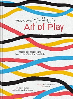 herve tullets art of play images and inspirations from a life of radical creativity 1st edition herve tullet