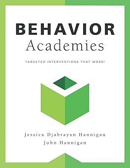 behavior academies targeted interventions that work 1st edition jessica djabrayan hannigan ,john hannigan