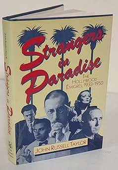 strangers in paradise the hollywood emigres 1933 1950 1st edition john russell taylor 0030619440,