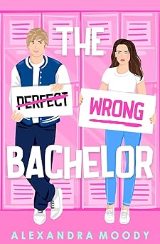 the wrong bachelor 1st edition alexandra moody 1722817240, 978-1722817244