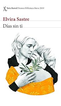 da as sin ti / days without you premio biblioteca breve 2019 1st edition elvira sastre 6070757793,