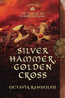 silver hammer golden cross book six of the circle of ceridwen saga 1st edition octavia randolph 1942044070,
