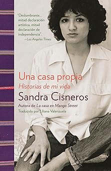 una casa propia / a house of my own historias de mi vida 1st edition sandra cisneros 0345807189,