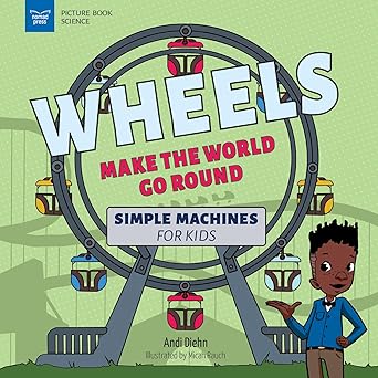 wheels make the world go round simple machines for kids 1st edition andi diehn ,micah rauch 1647411106,