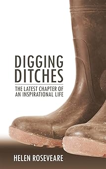 digging ditches the latest chapter of an inspirational life 1st edition helen roseveare 184550058x,