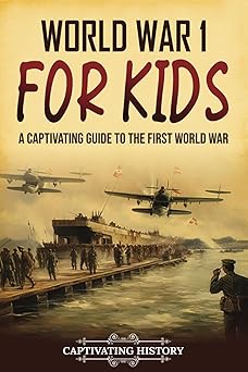 world war 1 for kids a captivating guide to the first world war 1st edition captivating history 1637168837,