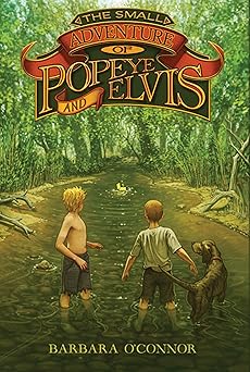 the small adventure of popeye and elvis 1st edition barbara o\\\\\\\'connor 0312659326, 978-0312659325