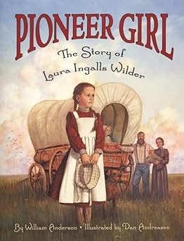 pioneer girl the story of laura ingalls wilder 1st edition william anderson ,dan andreasen 006446234x,