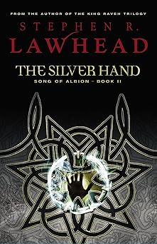 the silver hand book two in the song of albion trilogy 1st edition stephen lawhead 1595542205, 978-1595542205