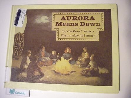 aurora means dawn 1st edition scott russell sanders ,jill kastner 0027782700, 978-0027782707