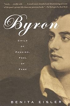 byron child of passion fool of fame 1st edition benita eisler 0679740856, 978-0679740858