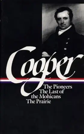james fenimore cooper the leatherstocking tales i the pioneers the last of the mohicans the prairie 1st