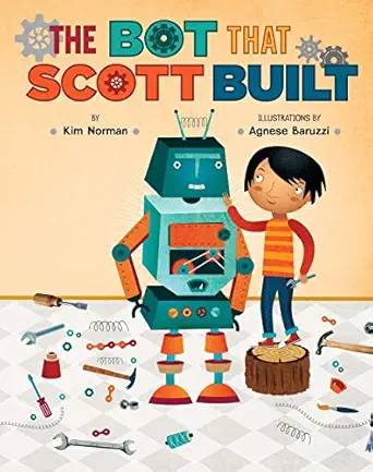the bot that scott built 1st edition kim norman ,agnese baruzzi 145491064x, 978-1454910640