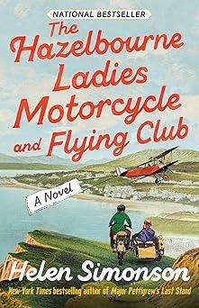 the hazelbourne ladies motorcycle and flying club a novel 1st edition helen simonson 1984801333,