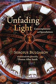 unfading light contemplations and speculations 1st edition sergius bulgakov ,thomas allan smith 0802867111,
