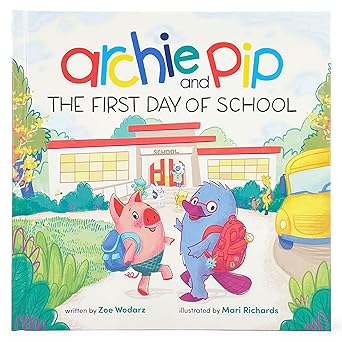 archie and pip first day of school a going to the first day of kindergarten story about friendship siblings