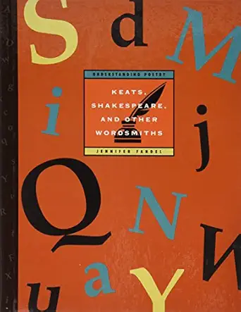 keats shakespeare and other wordsmiths understanding poetry 1st edition jennifer fandel 158341343x,