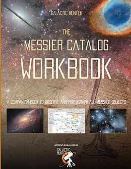 the messier catalog workbook a complete guide to assist you on your quest of seeing and capturing all 110