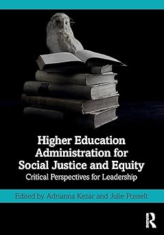 higher education administration for social justice and equity critical perspectives for leadership 1st