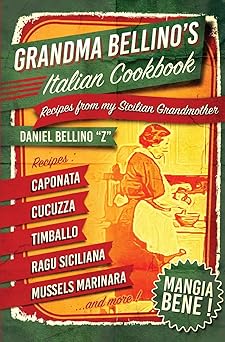grandma bellinos italian cookbook recipes from my sicilian grandmother 1st edition daniel bellino 1508692319,