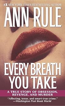 every breath you take a true story of obsession revenge and murder 1st edition ann rule 0743439740,