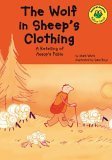the wolf in sheeps clothing a retelling of aesops fable 1st edition mark white ,aesop ,sara rojo 1404802207,