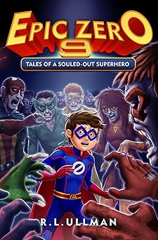 epic zero 9 tales of a souled out superhero 1st edition r l ullman 1953713084, 978-1953713087