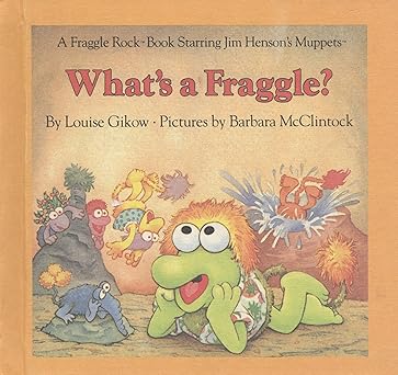 whats a fraggle 1st edition louise gikow ,barbara mcclintock 0030710863, 978-0030710865