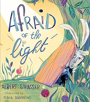 afraid of the light a story about facing your fears 1st edition albert strasser ,flavia sorrentino