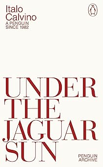 under the jaguar sun 1st edition italo calvino 024175237x, 978-0241752371