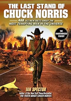 the last stand of chuck norris 400 all new facts about the most terrifying man in the universe 1st edition