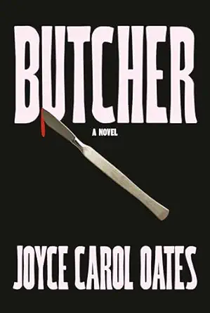 butcher a novel 1st edition joyce carol oates 0593537777, 978-0593537770