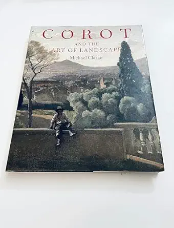 corot and the art of landscape 1st edition michael clarke 1558592237, 978-1558592230