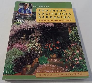 pat welshs southern california gardening a month by month guide 1st edition pat welsh 0811822141,