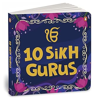 10 sikh gurus enlightening tales of ten sikh gurus for kids a beautifully illustrated board book ages 3+