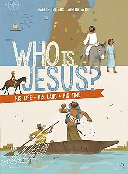 who is jesus his life his land his times 1st edition gaelle tertrais ,adeline avril 1621642356, 978-1621642350