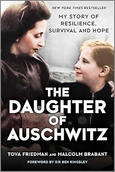 the daughter of auschwitz my story of resilience survival and hope 1st edition tova friedman ,malcolm brabant