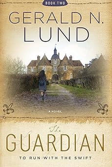 the guardian book 2 to run with the swift by gerald n lund 1st edition gerald n lund 1609077962,