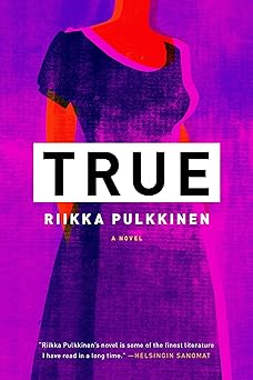 true a novel 1st edition riikka pulkkinen ,lola rogers 1590515005, 978-1590515006