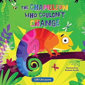 the chameleon who couldnt change childrens picture book little life lessons about expressing oneself 1st