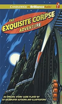 the exquisite corpse adventure a progressive story game 1st edition the national children\\\\\\\'s book and
