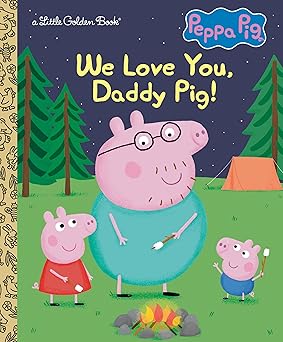 we love you daddy pig 1st edition golden books 0593709659, 978-0593709658