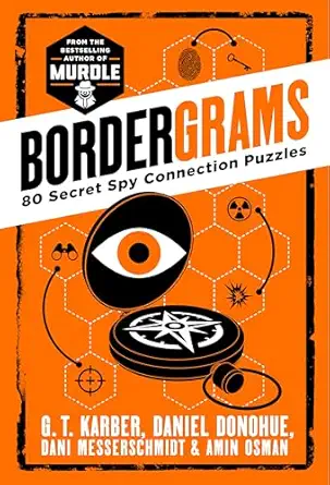 bordergrams 80 secret spy connection puzzles from the bestselling author of murdle 1st edition g t karber