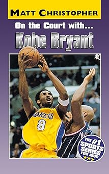 on the court with kobe bryant 1st edition matt christopher ,glenn stout 0316137324, 978-0316137324