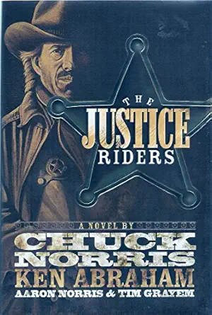 the justice riders 1st edition chuck norris ,ken abraham ,aaron norris ,tim grayem 0805440321, 978-0805440324