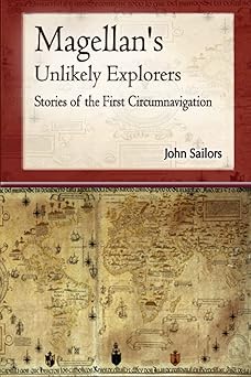 magellans unlikely explorers stories of the first circumnavigation 1st edition john sailors 1938688198,