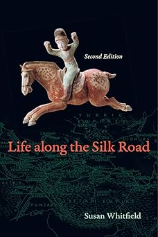 life along the silk road 1st edition susan whitfield 0520280598, 978-0520280595