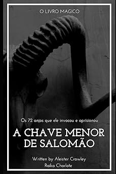 goetia a chave menor de saloma o e os 72 anjos que ele invocou e aprisionou 1st edition raika charlote